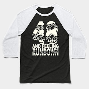 48 & Feeling Run down - 48th Birthday Baseball T-Shirt